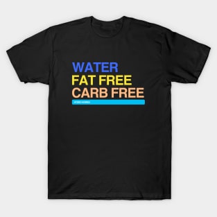 Water Fat Free Carb Free Hydro Homies Colored T-Shirt